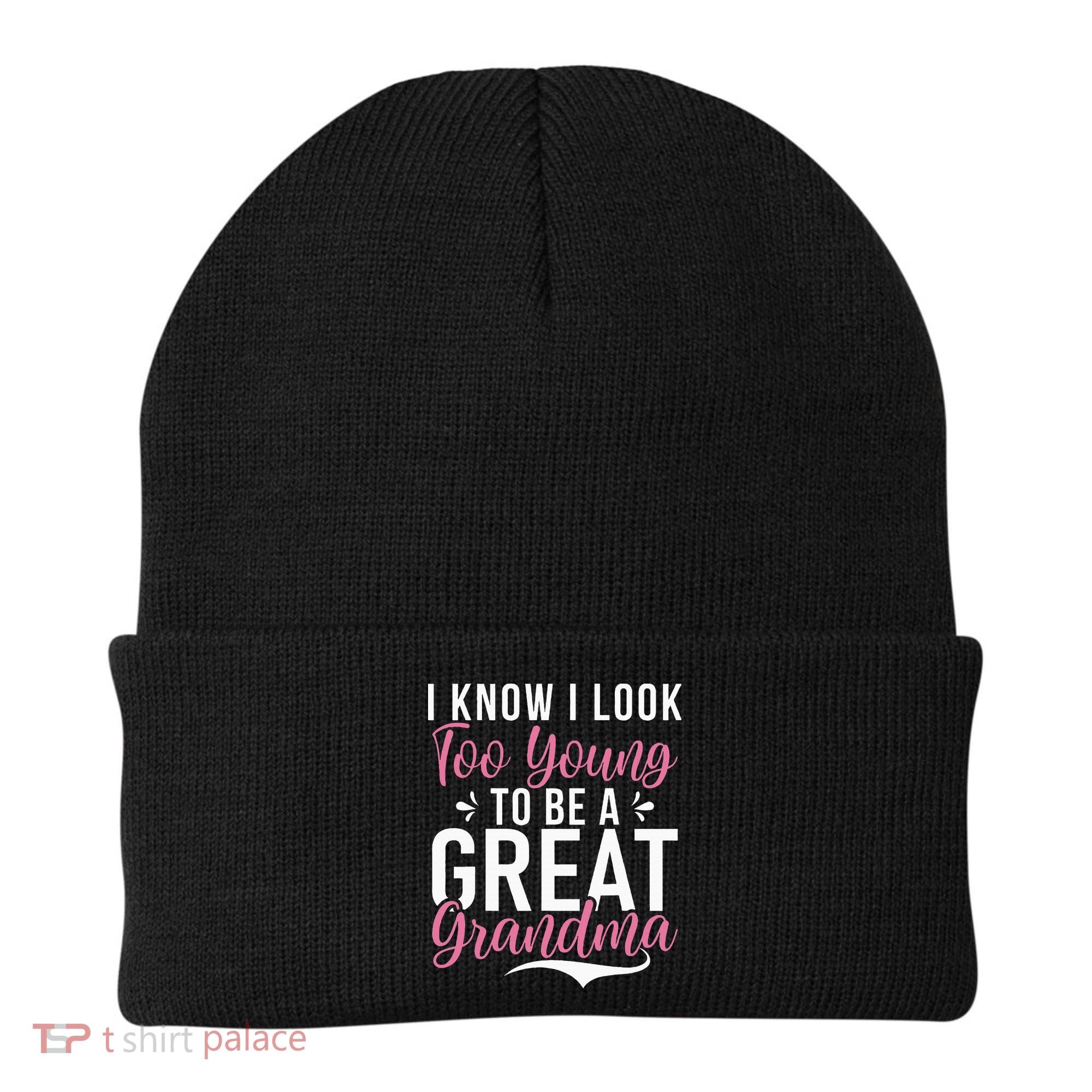 I Know I Look Too Young To Be A Great Grandma Beanie