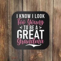 I Know I Look Too Young To Be A Great Grandma Coaster thumb 0