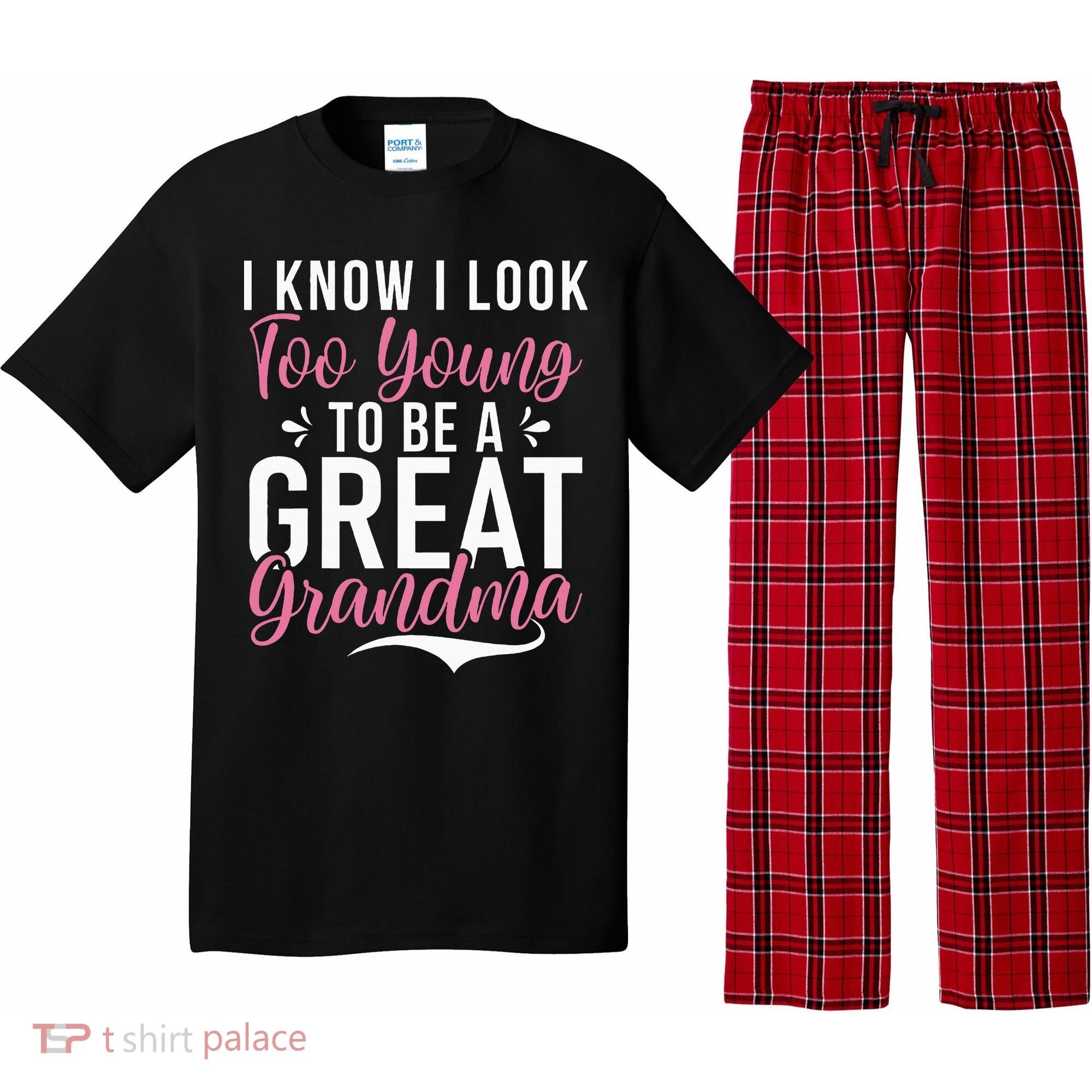I Know I Look Too Young To Be A Great Grandma Pajama Set