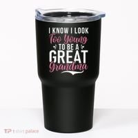 I Know I Look Too Young To Be A Great Grandma Tumbler thumb 0