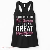 I Know I Look Too Young To Be A Great Grandma Women's Tank Top thumb 0