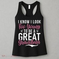 I Know I Look Too Young To Be A Great Grandma Women's Tank Top thumb 3