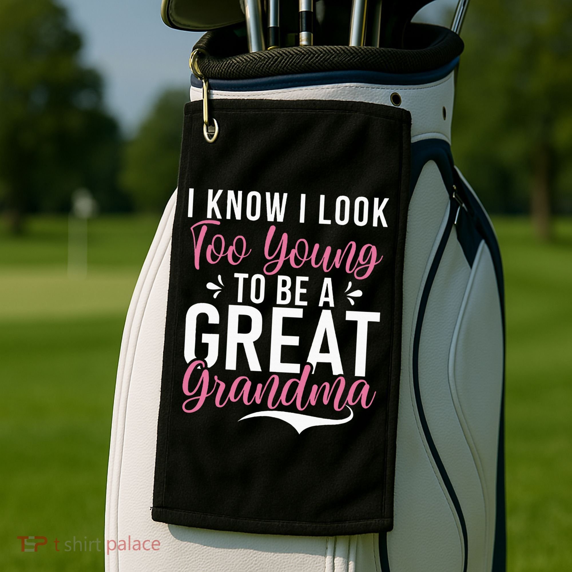 I Know I Look Too Young To Be A Great Grandma Golf Towel
