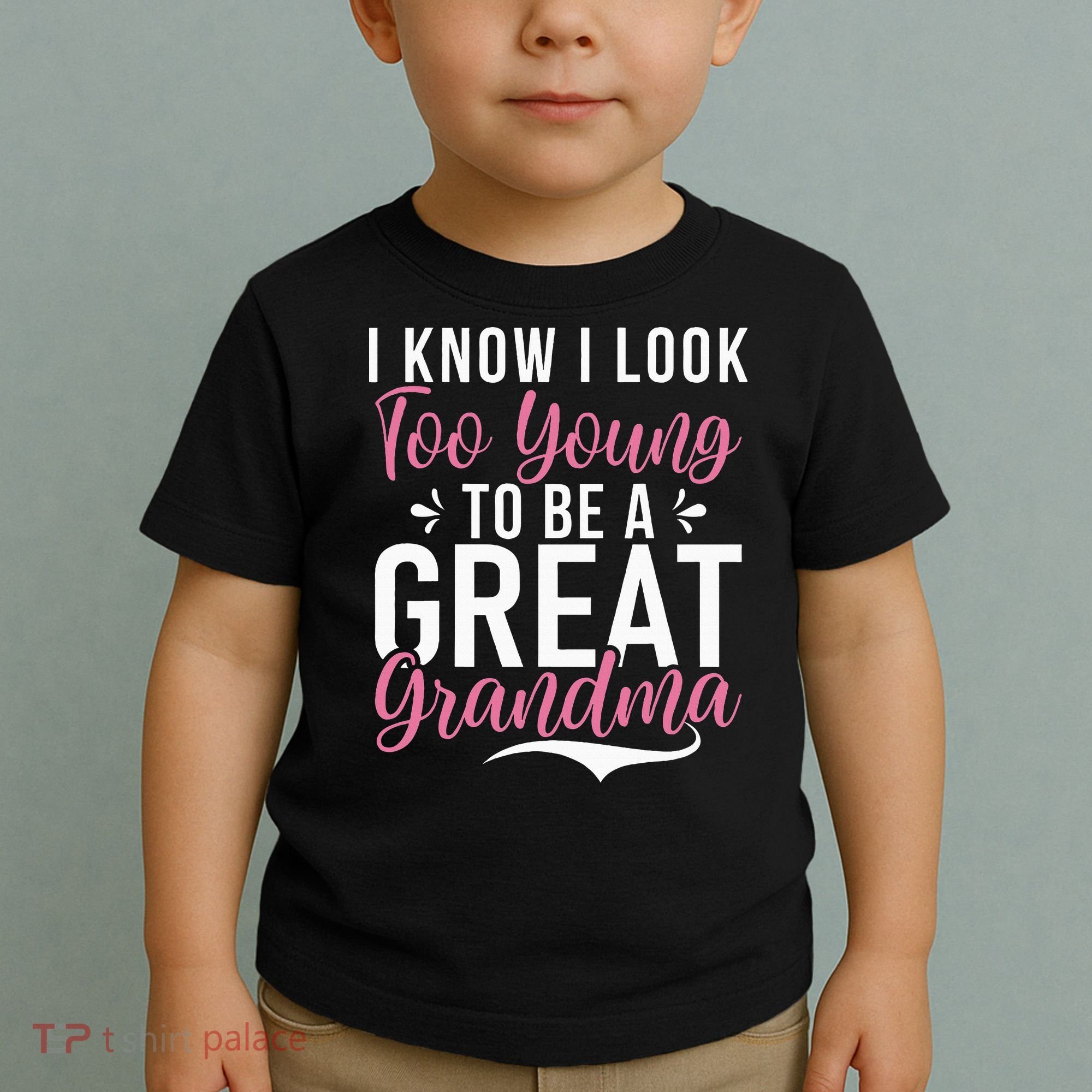 I Know I Look Too Young To Be A Great Grandma Toddler T-Shirt