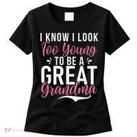 I Know I Look Too Young To Be A Great Grandma Women's T-Shirt thumb 0