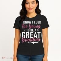 I Know I Look Too Young To Be A Great Grandma Women's T-Shirt thumb 4