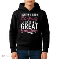 I Know I Look Too Young To Be A Great Grandma Kids Hoodie thumb 4