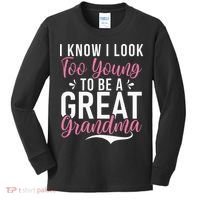 I Know I Look Too Young To Be A Great Grandma Kids Long Sleeve Shirt thumb 0