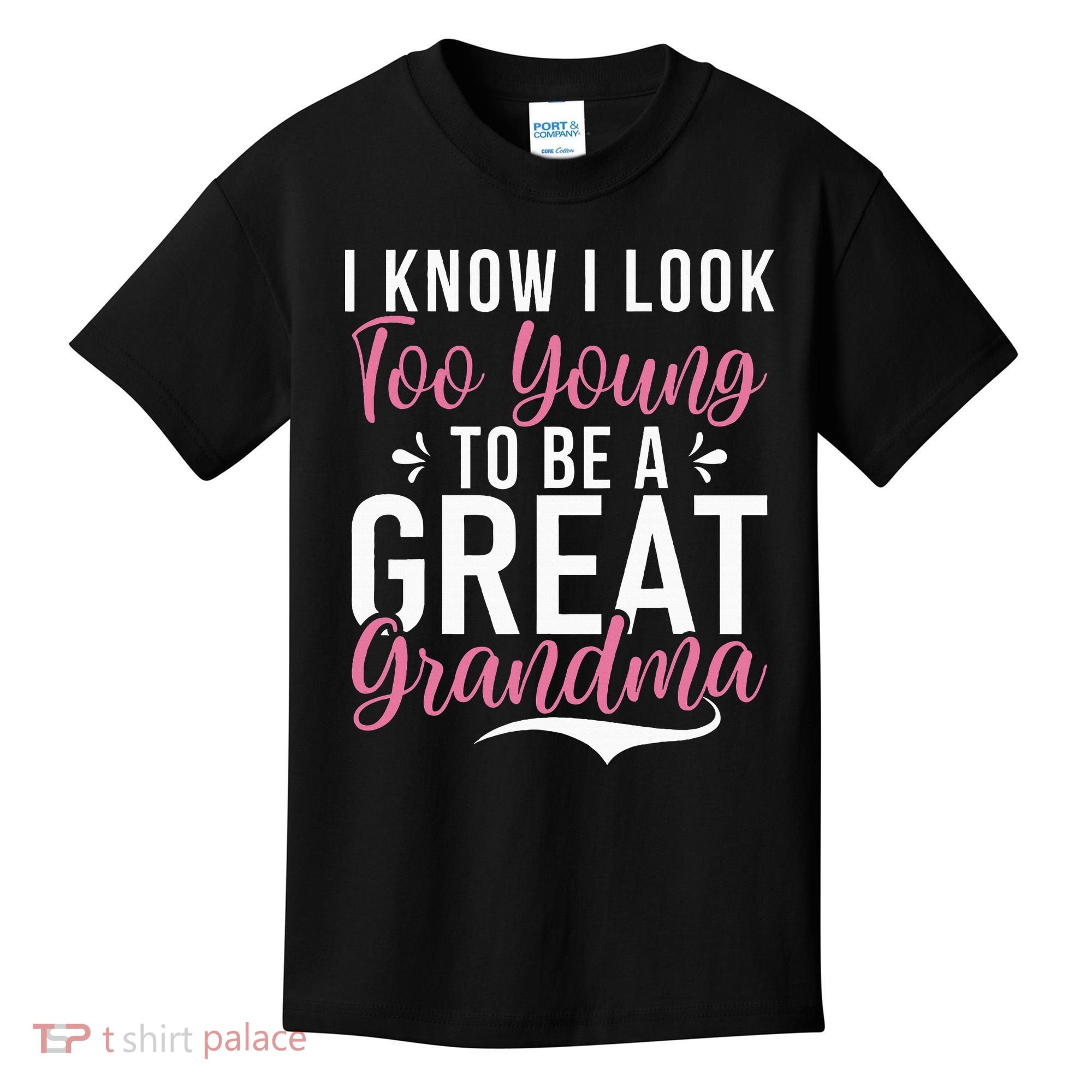 I Know I Look Too Young To Be A Great Grandma Kids T-Shirt