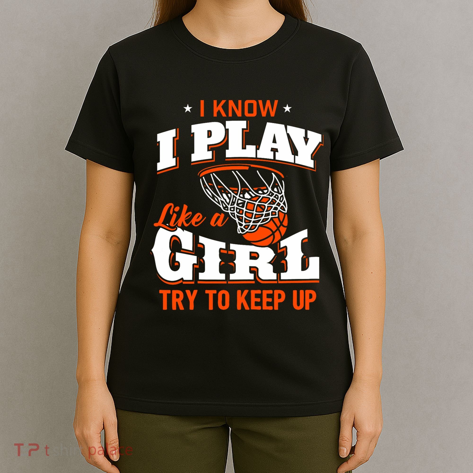 I Know I Play Like A Girl Basketball Girl T-Shirt
