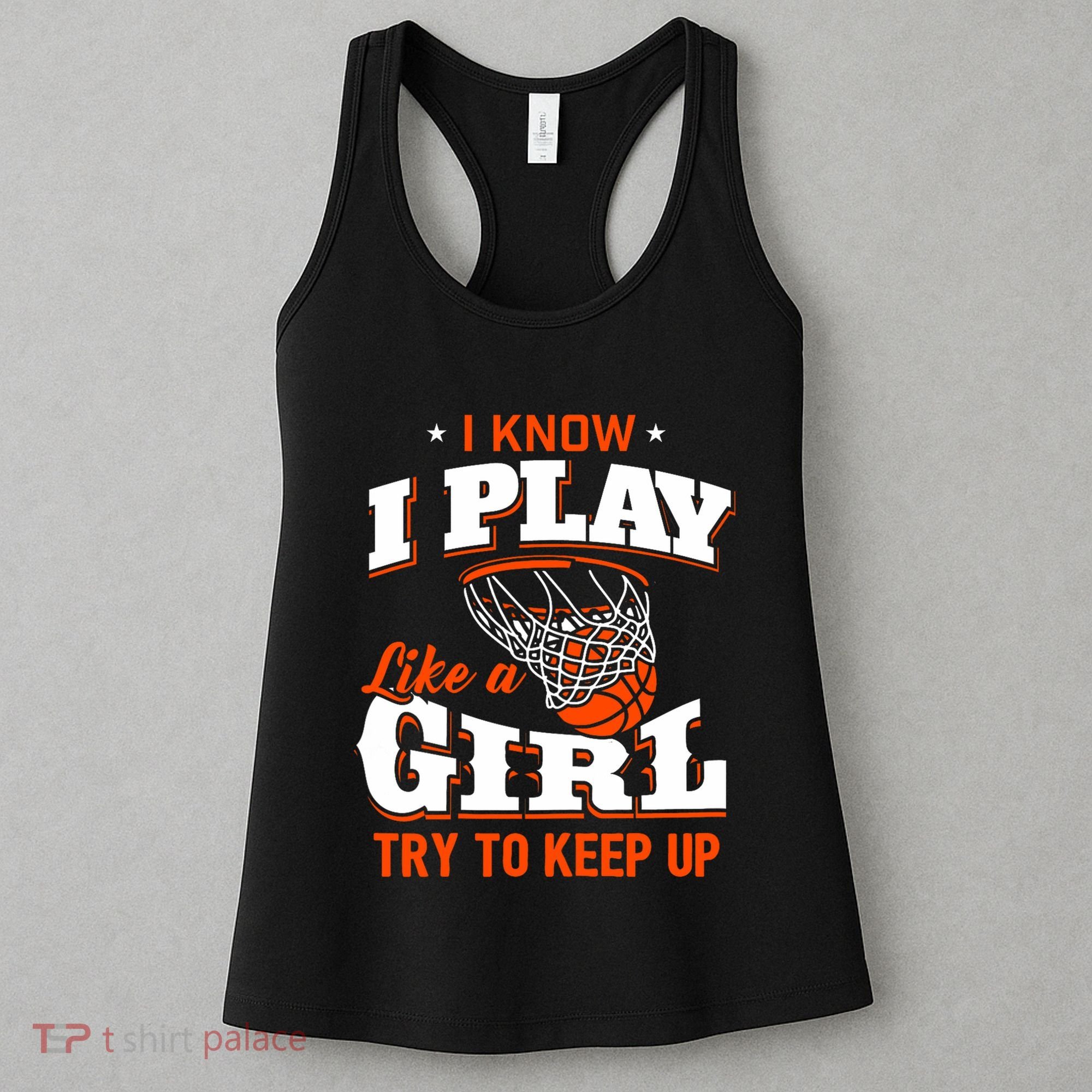 I Know I Play Like A Girl Basketball Girl Women's Tank Top