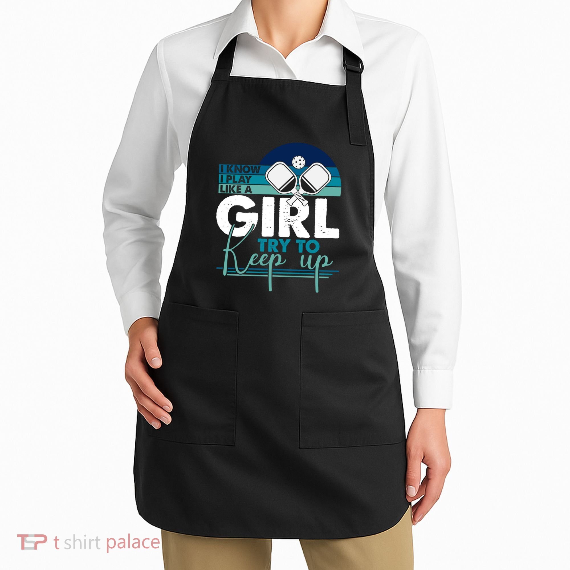 I Know I Play Like A Girl Try To Keep Up Gift For Pickleball Team Apron