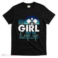 I Know I Play Like A Girl Try To Keep Up Gift For Pickleball Team T-Shirt thumb 0