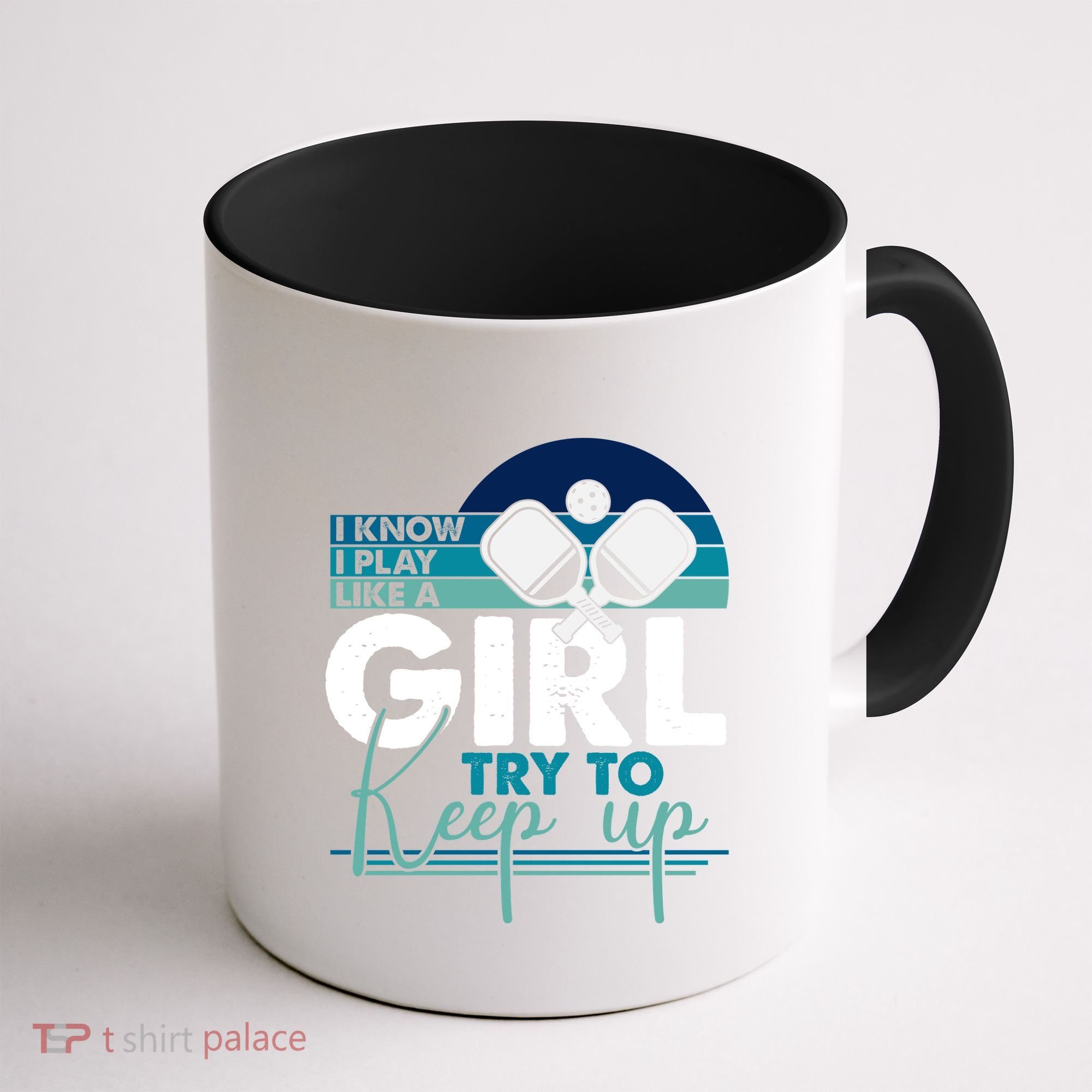 I Know I Play Like A Girl Try To Keep Up Gift For Pickleball Team Coffee Mug