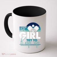 I Know I Play Like A Girl Try To Keep Up Gift For Pickleball Team Coffee Mug thumb 0