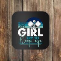 I Know I Play Like A Girl Try To Keep Up Gift For Pickleball Team Coaster thumb 0