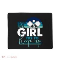 I Know I Play Like A Girl Try To Keep Up Gift For Pickleball Team Mousepad thumb 0