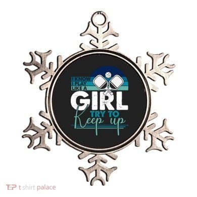 I Know I Play Like A Girl Try To Keep Up Gift For Pickleball Team Ornament