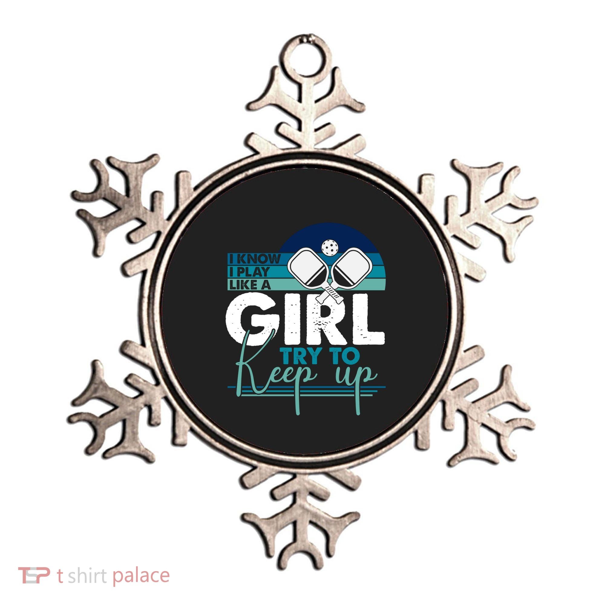 I Know I Play Like A Girl Try To Keep Up Gift For Pickleball Team Ornament