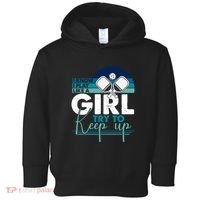 I Know I Play Like A Girl Try To Keep Up Gift For Pickleball Team Toddler Hoodie thumb 0