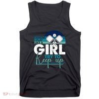 I Know I Play Like A Girl Try To Keep Up Gift For Pickleball Team Tank Top thumb 0