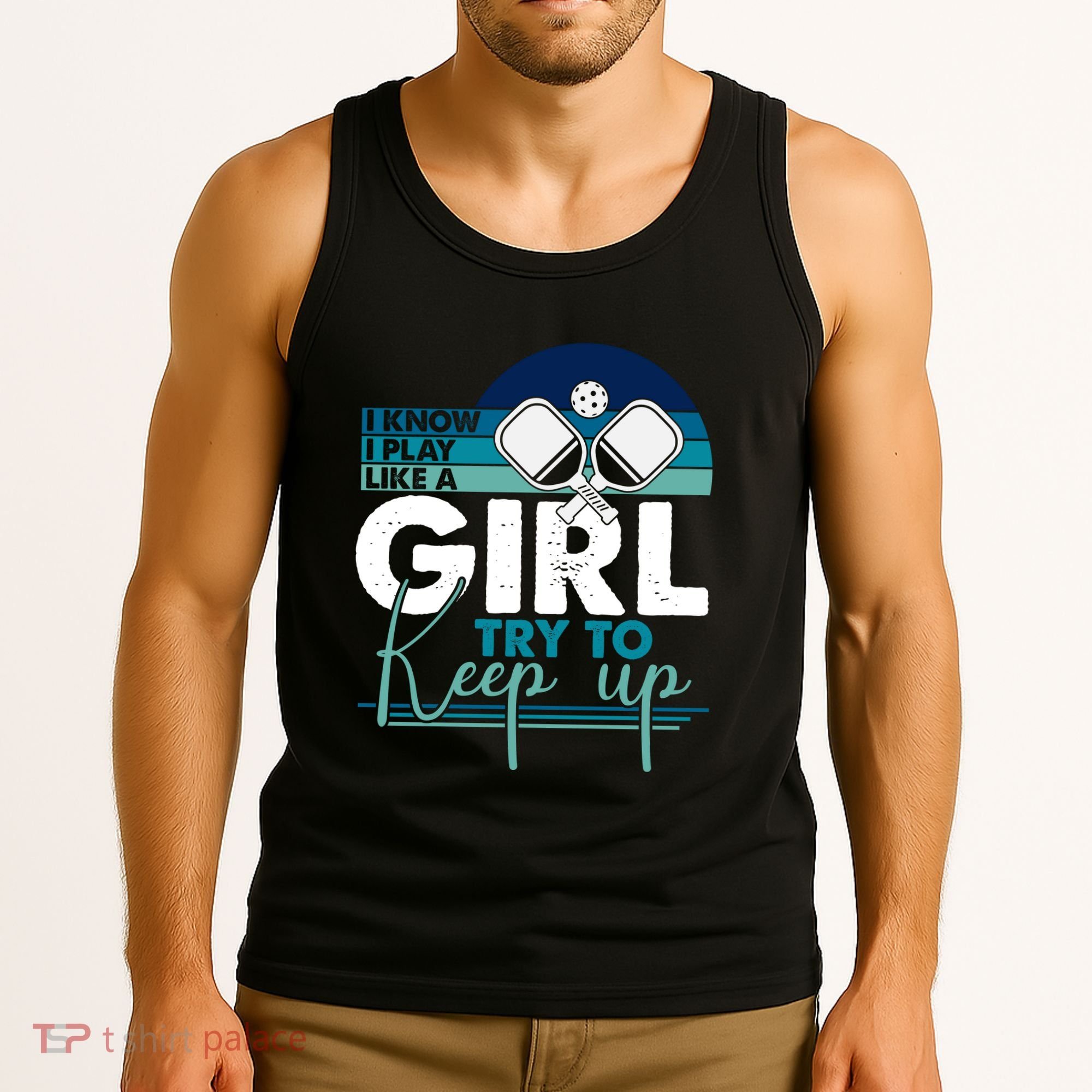 I Know I Play Like A Girl Try To Keep Up Gift For Pickleball Team Tank Top