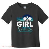 I Know I Play Like A Girl Try To Keep Up Gift For Pickleball Team Toddler T-Shirt thumb 0