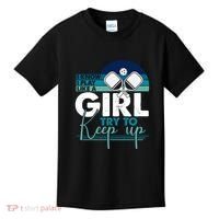 I Know I Play Like A Girl Try To Keep Up Gift For Pickleball Team Kids T-Shirt thumb 0