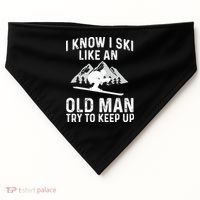 I Know I Ski Like An Old Try To Keep Up Gift USA-Made Doggie Bandana thumb 0