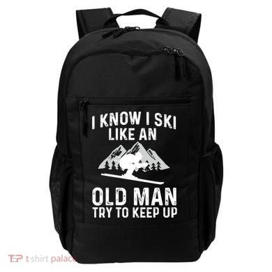 I Know I Ski Like An Old Try To Keep Up Gift Backpack