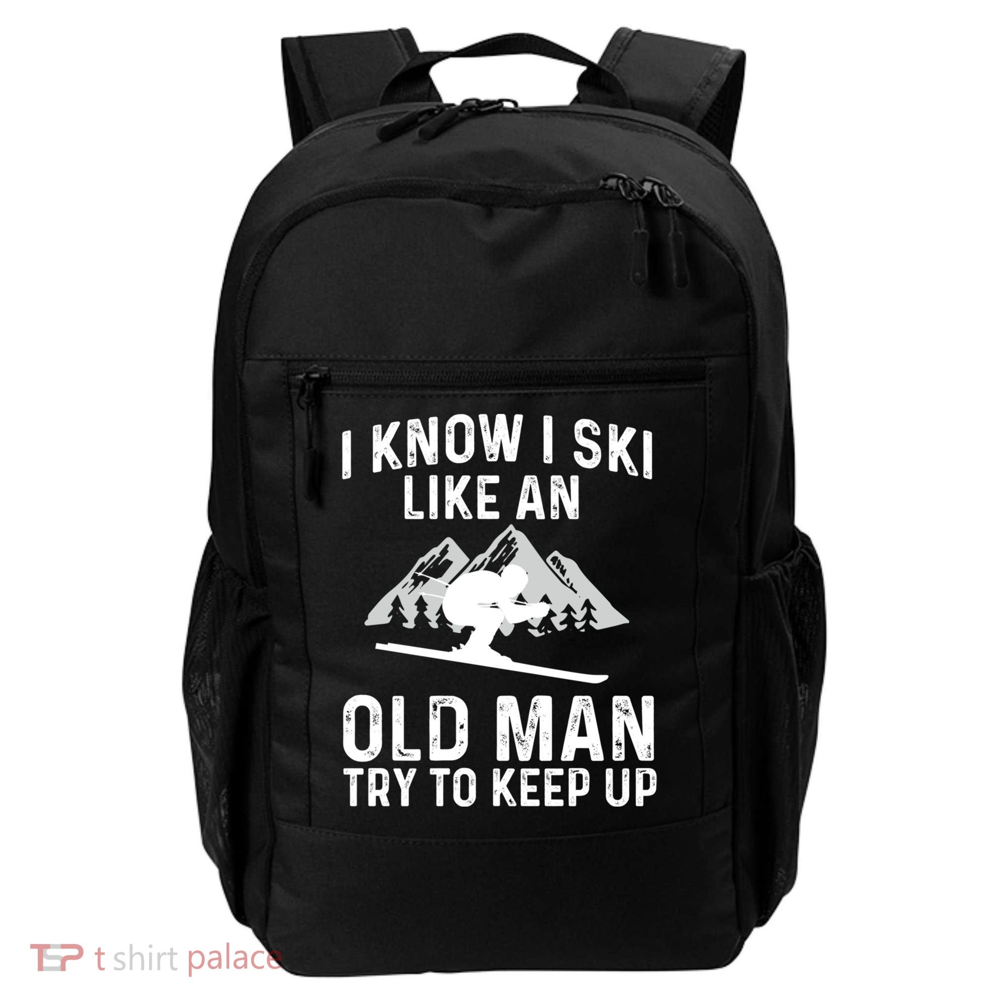I Know I Ski Like An Old Try To Keep Up Gift Backpack