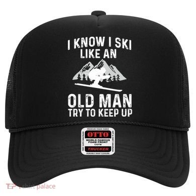 I Know I Ski Like An Old Try To Keep Up Gift Hat