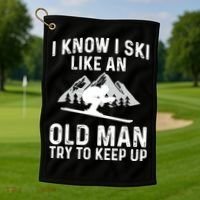 I Know I Ski Like An Old Try To Keep Up Gift Golf Towel thumb 1