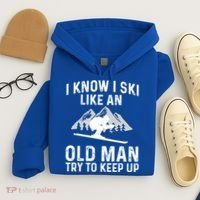 I Know I Ski Like An Old Try To Keep Up Gift Hoodie thumb 4