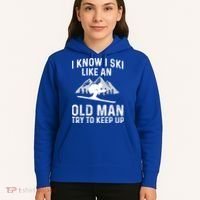 I Know I Ski Like An Old Try To Keep Up Gift Hoodie thumb 5