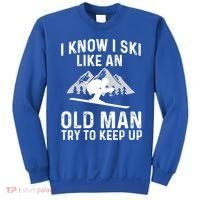 I Know I Ski Like An Old Try To Keep Up Gift Sweatshirt thumb 0