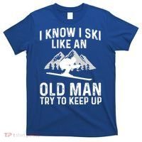 I Know I Ski Like An Old Try To Keep Up Gift T-Shirt thumb 0