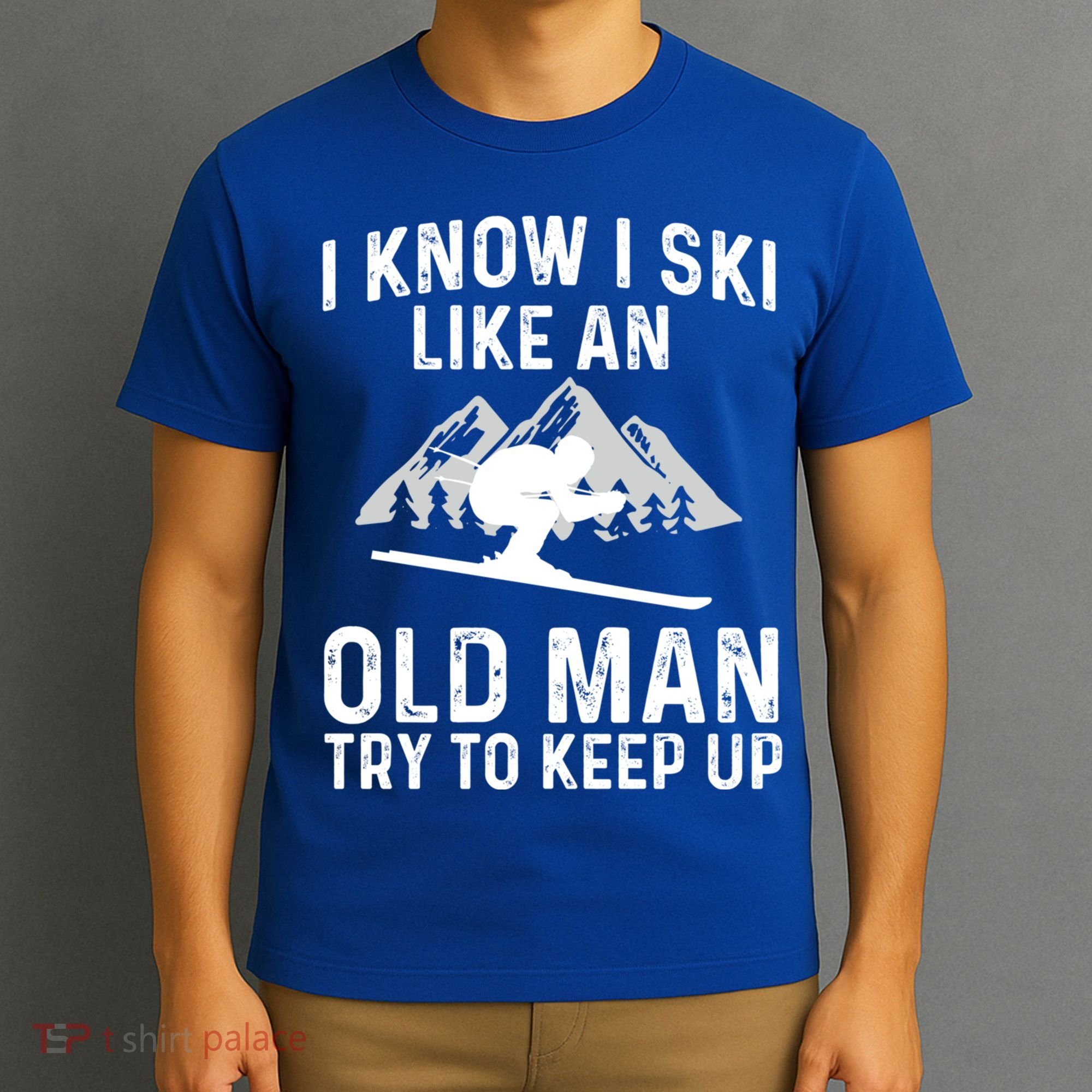 I Know I Ski Like An Old Try To Keep Up Gift T-Shirt