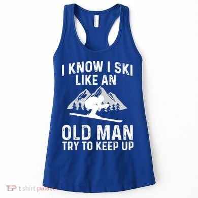 I Know I Ski Like An Old Try To Keep Up Gift Women's Tank Top