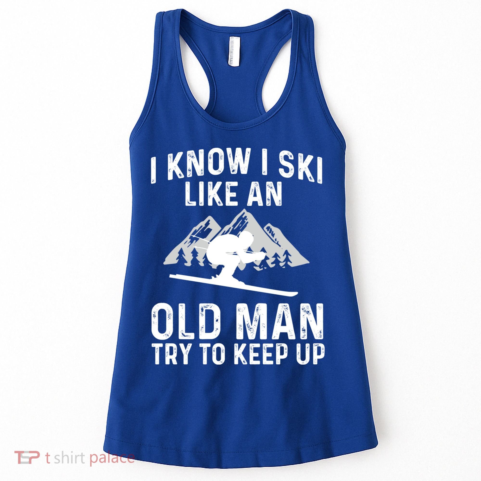 I Know I Ski Like An Old Try To Keep Up Gift Women's Tank Top