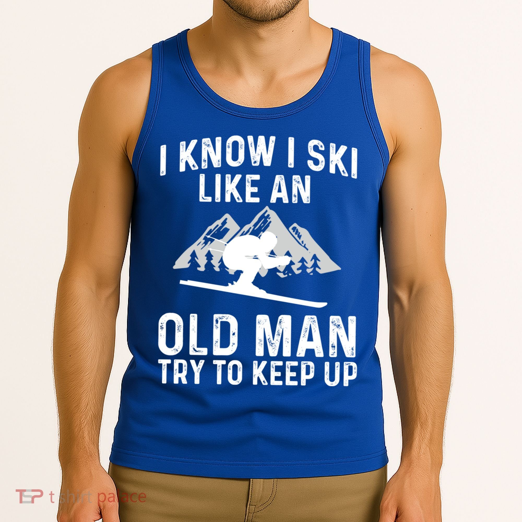 I Know I Ski Like An Old Try To Keep Up Gift Tank Top