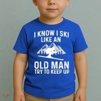 I Know I Ski Like An Old Try To Keep Up Gift Toddler T-Shirt thumb 2