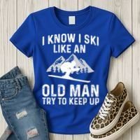 I Know I Ski Like An Old Try To Keep Up Gift Women's T-Shirt thumb 3