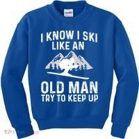 I Know I Ski Like An Old Try To Keep Up Gift Kids Sweatshirt thumb 0