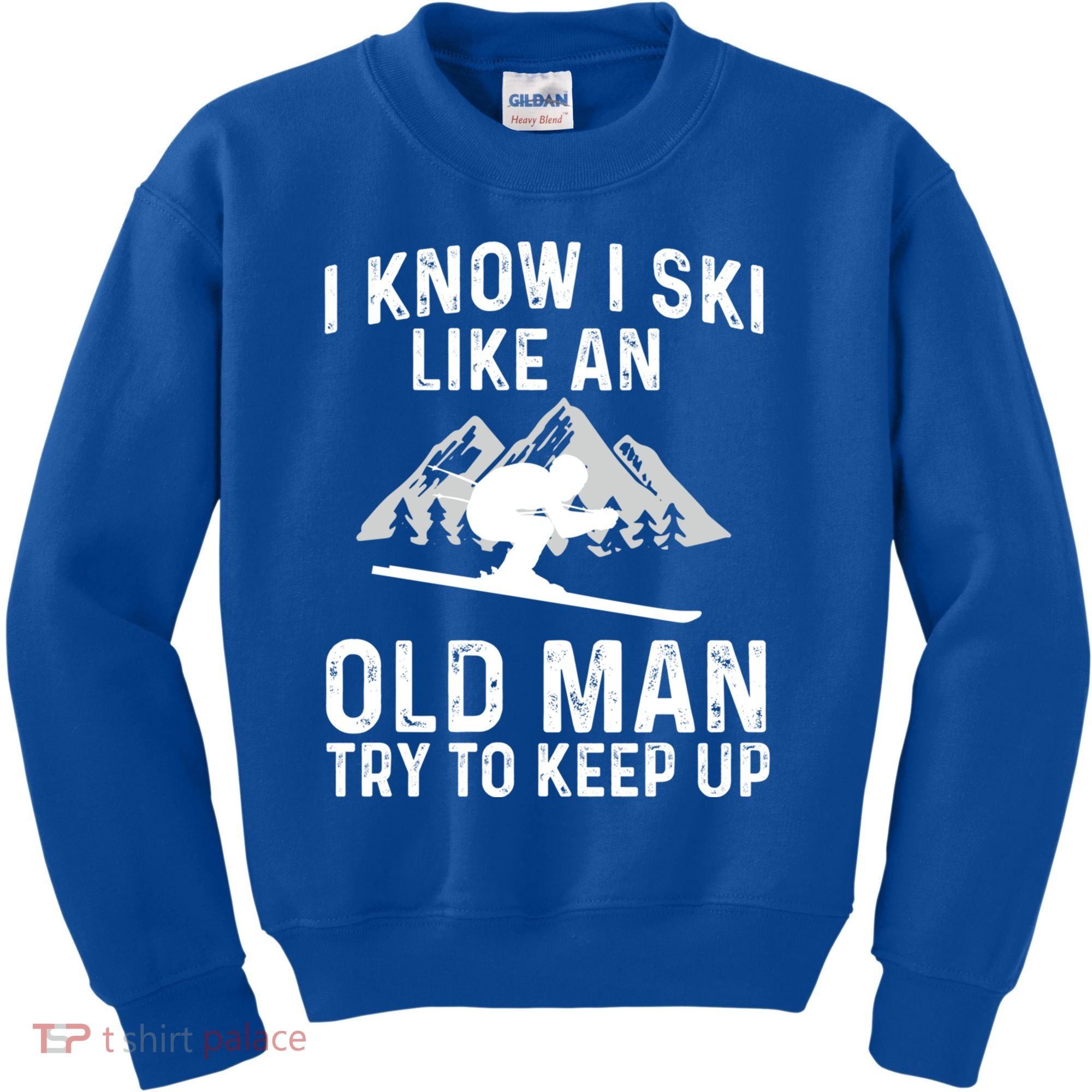 I Know I Ski Like An Old Try To Keep Up Gift Kids Sweatshirt