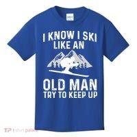 I Know I Ski Like An Old Try To Keep Up Gift Kids T-Shirt thumb 0