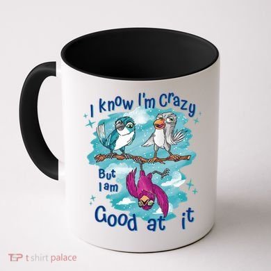 I Know I'm Crazy Funny Birds Coffee Mug