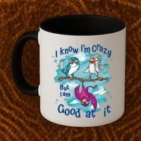I Know I'm Crazy Funny Birds Coffee Mug thumb 2
