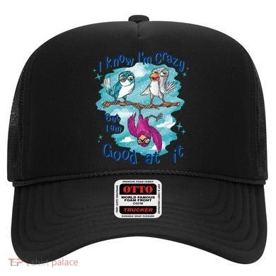 I Know I'm Crazy Funny Birds Hat
