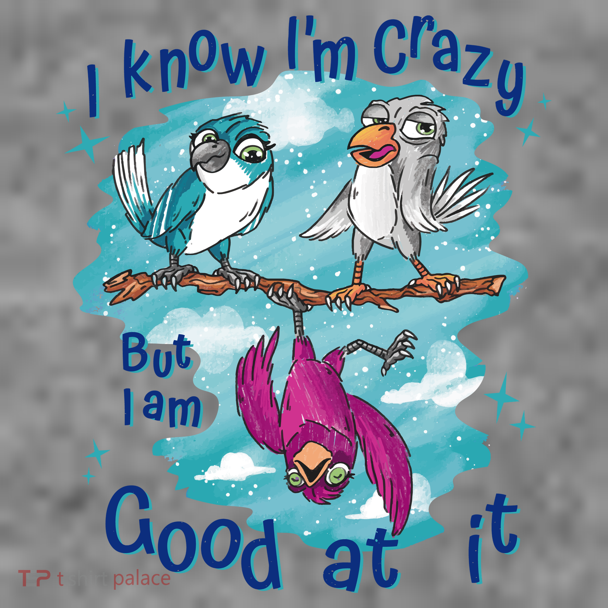 I Know I'm Crazy Funny Birds Doggie Tank